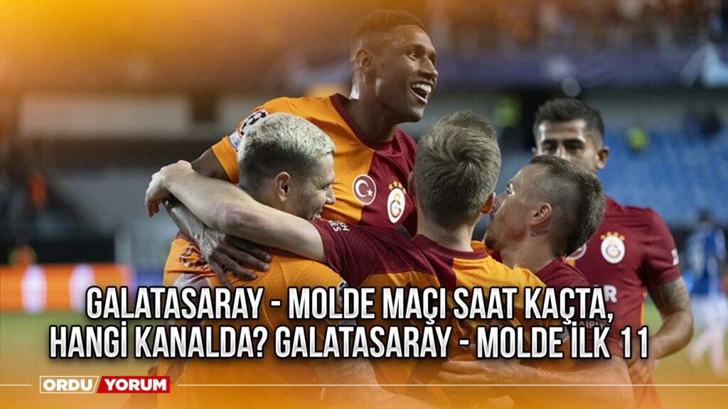 Galatasaray – Molde maçı saat kaçta, hangi kanalda? Galatasaray – Molde İlk 11