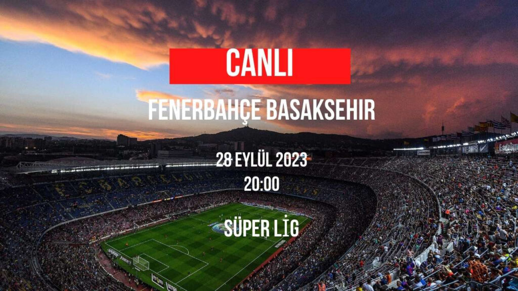 Fenerbahçe Başakşehir maçı canlı izle linki HD Selçuksports Taraftarium24 Justin TV gibi yayınlara dikkat – Ordu Son Dakika Haberleri – Ordu Yorum Gazetesi