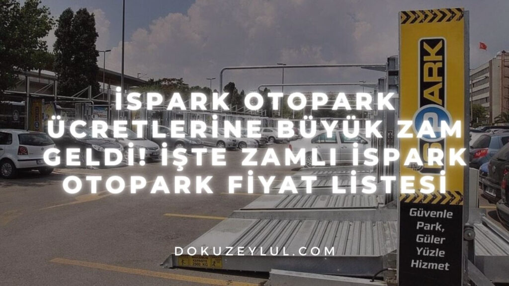 İSPARK Otopark Ücretlerine Büyük Zam Geldi! İşte Zamlı İSPARK Otopark Fiyat Listesi