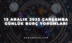 13 Aralık 2023 Çarşamba Günlük Burç Yorumları