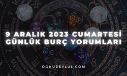9 Aralık 2023 Cumartesi Günlük Burç Yorumları